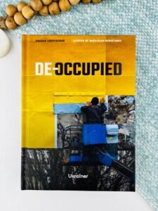 De-occupied: Stories of Ukrainian Resistance - Богдан Логвиненко - Ukraїner